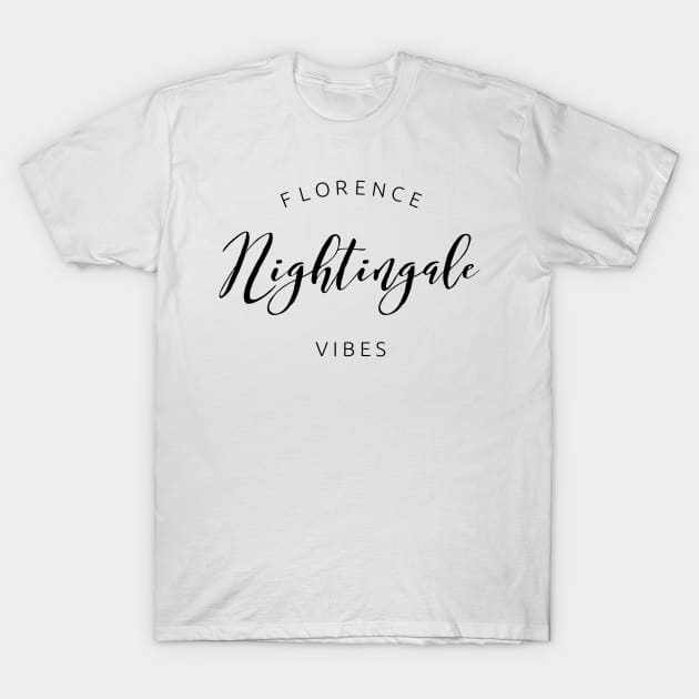 Florence Nightingale Vibes black text design for Nurses and Nursing Students T-Shirt by BlueLightDesign